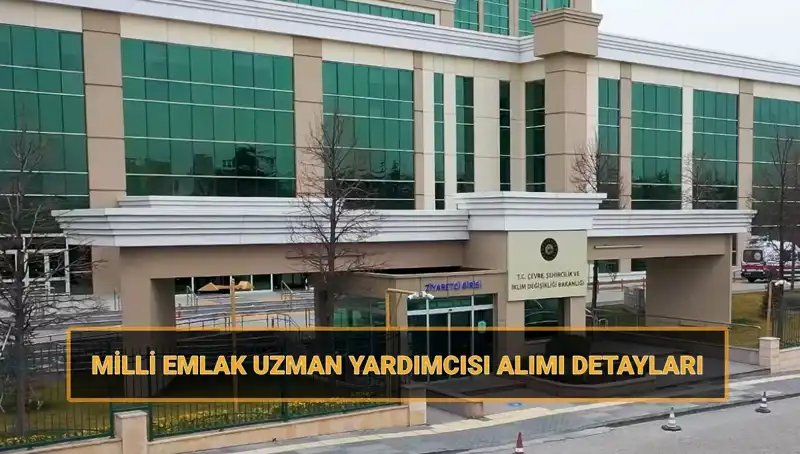 2025 Yılı Milli Emlak Uzman Yardımcısı Alım Takvimi Açıklandı!